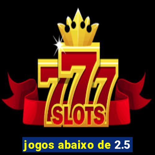 jogos abaixo de 2.5